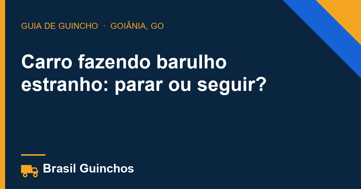 Carro fazendo barulho estranho: parar ou seguir?