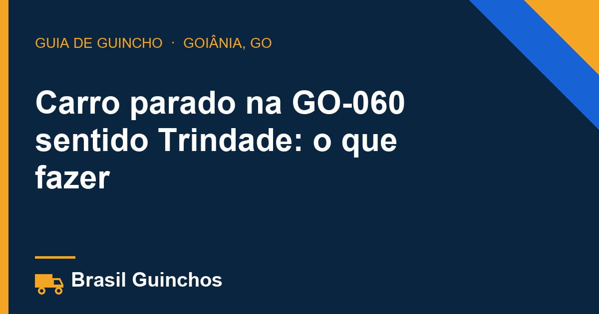 Carro parado na GO-060 sentido Trindade: o que fazer