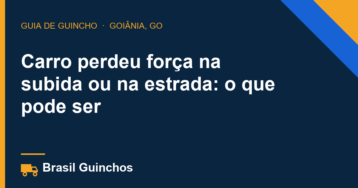 Carro perdeu força na subida ou na estrada: o que pode ser