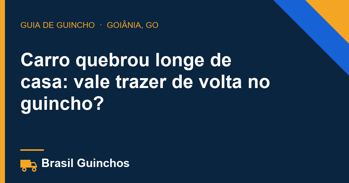 Carro quebrou longe de casa: vale trazer de volta no guincho?