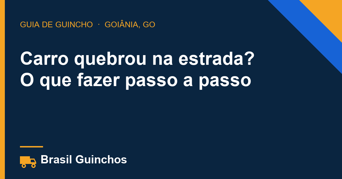 Carro quebrou na estrada? O que fazer passo a passo
