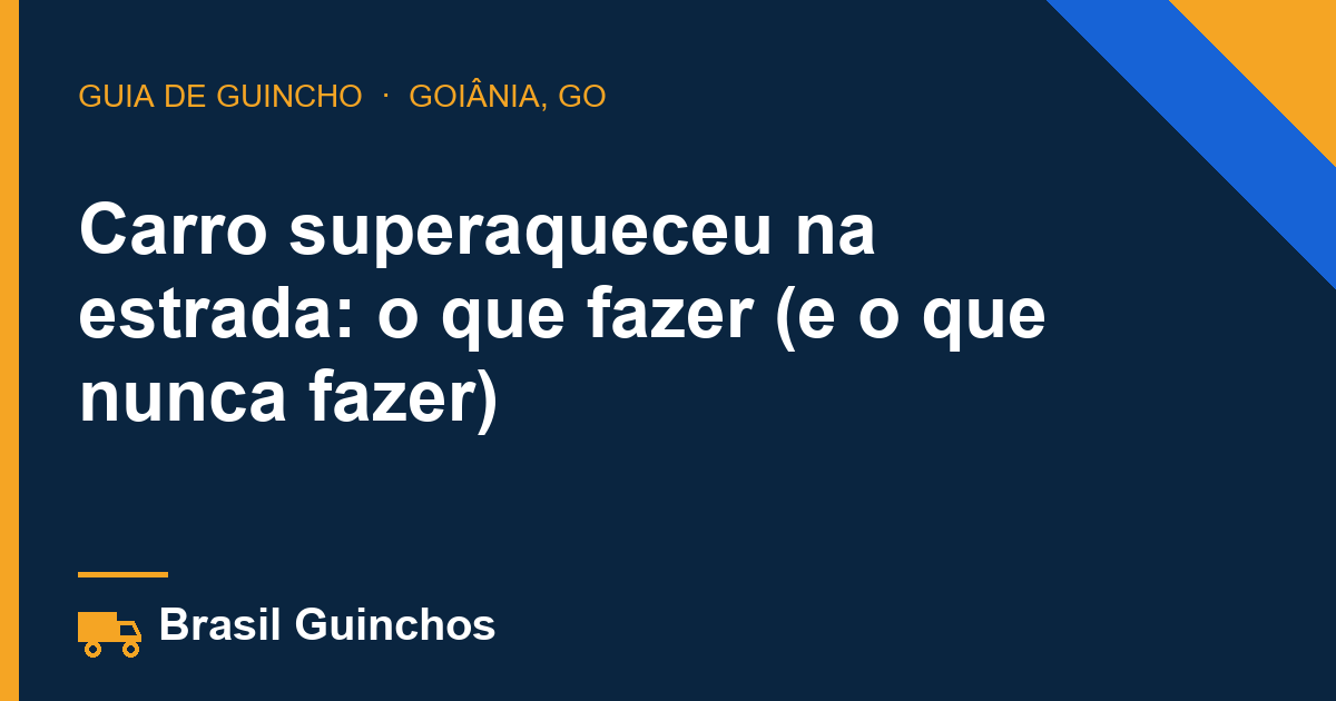 Carro superaqueceu na estrada: o que fazer (e o que nunca fazer)