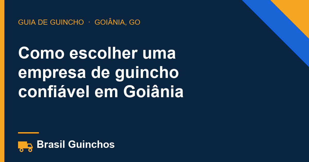 Como escolher uma empresa de guincho confiável em Goiânia