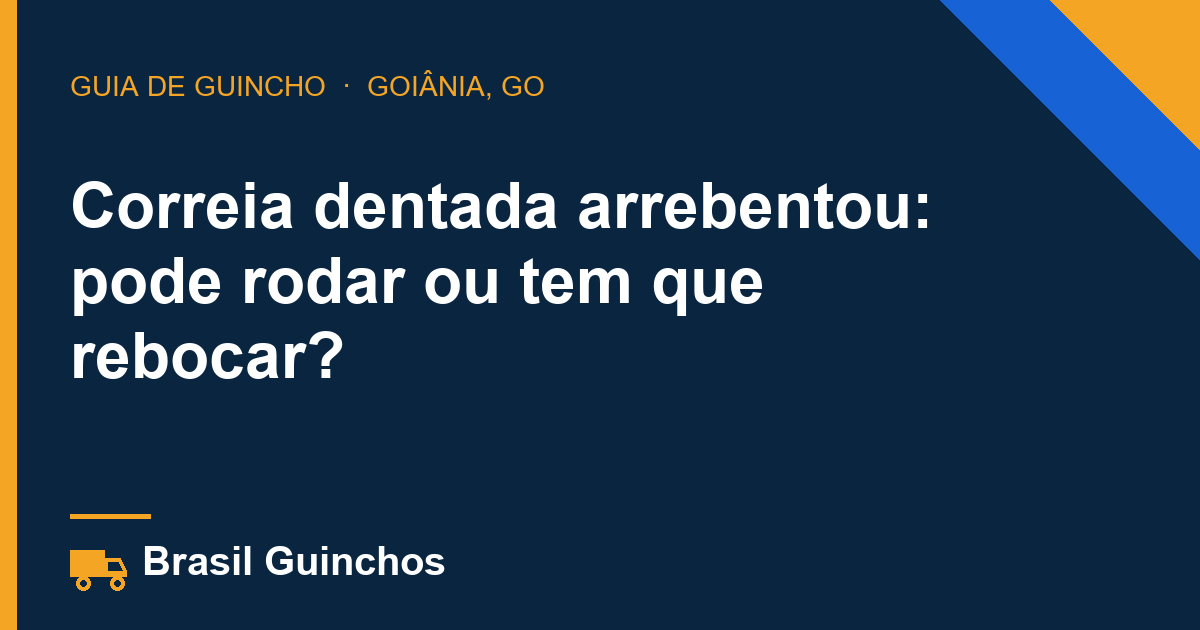 Correia dentada arrebentou: pode rodar ou tem que rebocar?