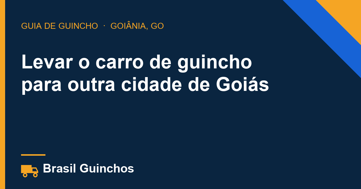 Levar o carro de guincho para outra cidade de Goiás