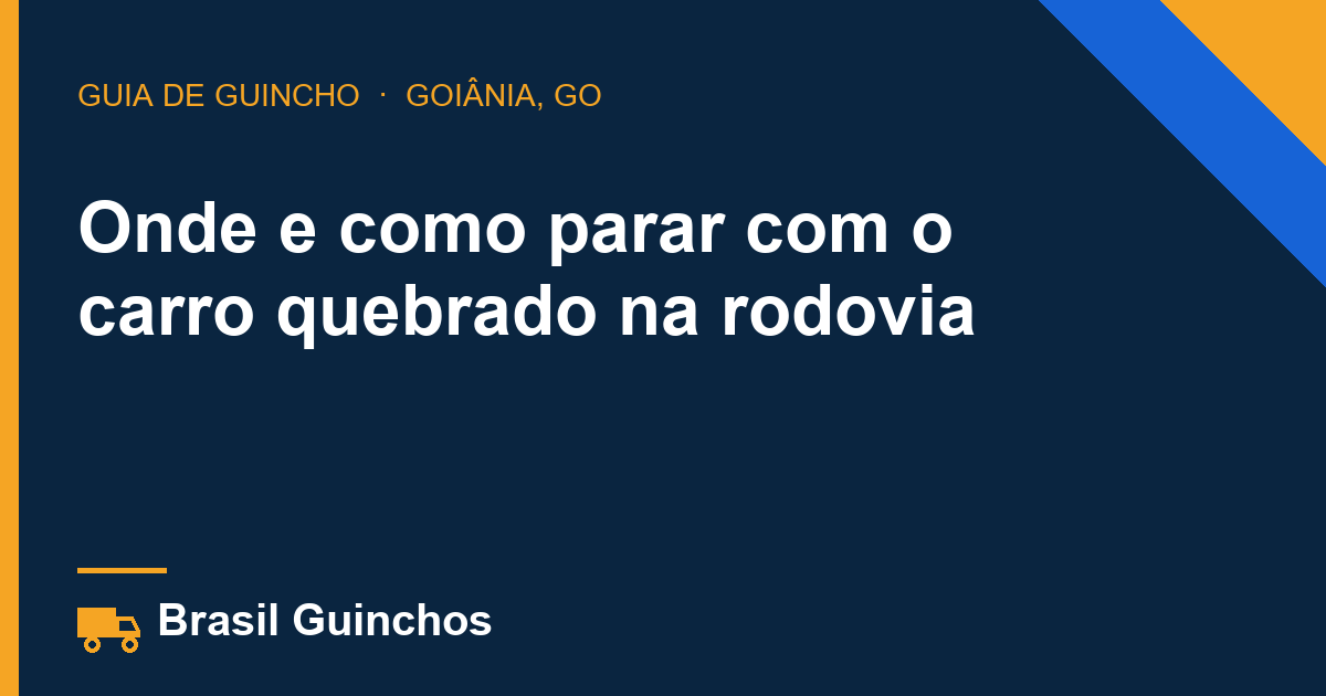 Onde e como parar com o carro quebrado na rodovia