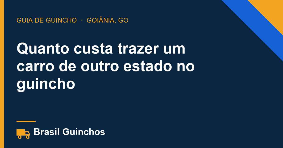 Quanto custa trazer um carro de outro estado no guincho