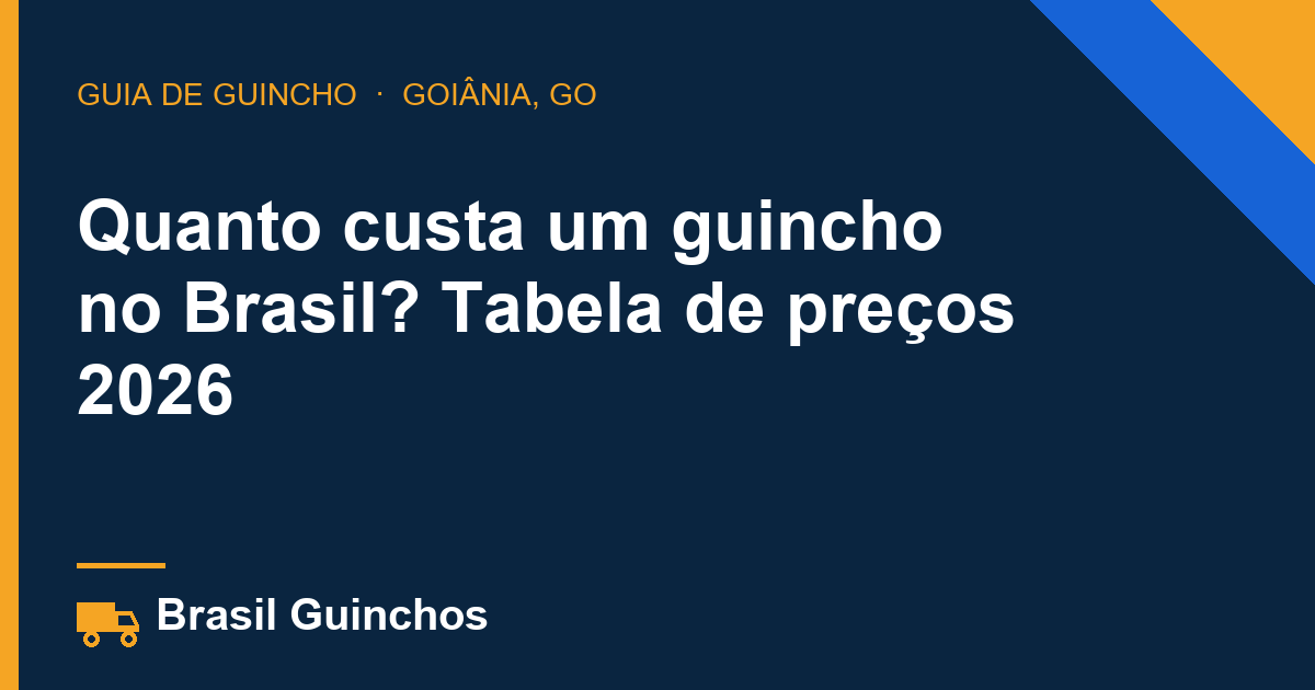 Quanto custa um guincho no Brasil? Tabela de preços 2026
