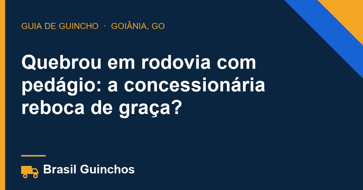 Quebrou em rodovia com pedágio: a concessionária reboca de graça?