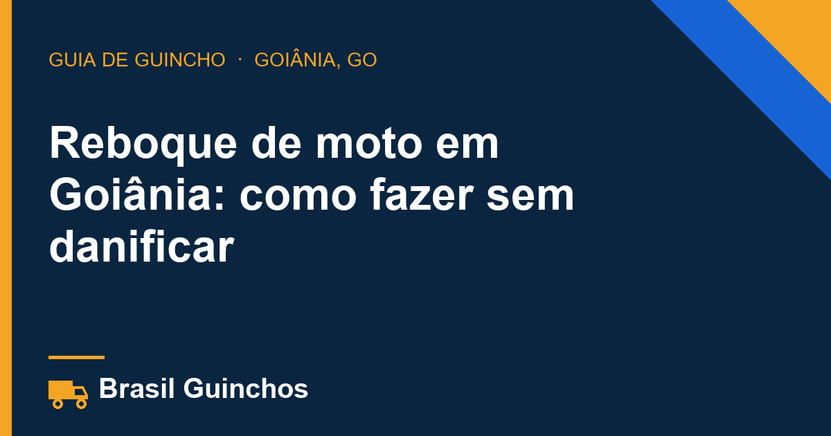 Reboque de moto em Goiânia: como fazer sem danificar