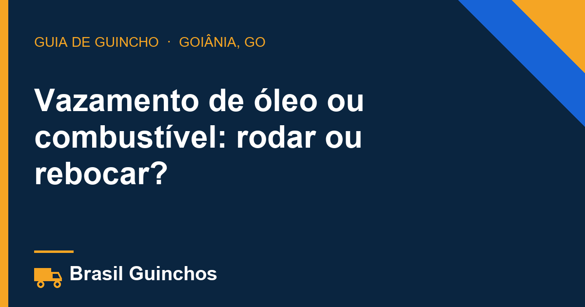 Vazamento de óleo ou combustível: rodar ou rebocar?